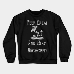 Keep Calm And Stay Anchored Motivational Crewneck Sweatshirt